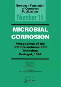 Microbial Corrosion Proceedings of the 3rd International EFC Workshop 2nd Edition