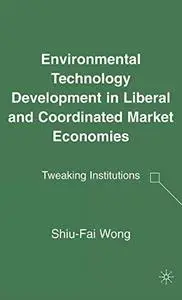 Environmental Technology Development in Liberal and Coordinated Market Economies: Tweaking Institutions