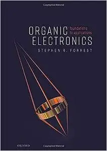 Organic Electronics: Foundations to Applications (Repost)