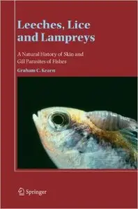 Leeches, Lice and Lampreys: A Natural History of Skin and Gill Parasites of Fishes by Graham C. Kearn
