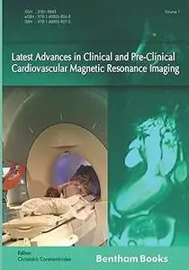 Latest Advances in Clinical and Pre-Clinical Cardiovascular Magnetic Resonance Imaging: Volume 1