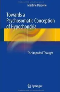 Towards a Psychosomatic Conception of Hypochondria: The Impeded Thought