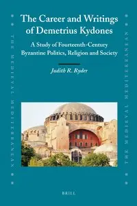 The Career and Writings of Demetrius Kydones (The Medieval Mediterranean) by Judith R. Ryder