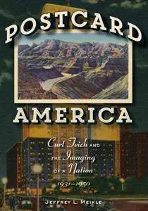 Postcard America: Curt Teich and the Imaging of a Nation, 1931-1950