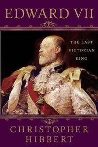 Edward VII: The Last Victorian King (Repost)
