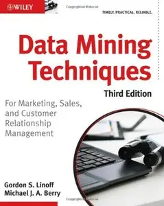 Data Mining Techniques: For Marketing, Sales, and Customer Relationship Management (Repost)