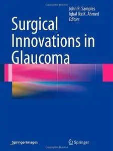 Surgical Innovations in Glaucoma [Repost]