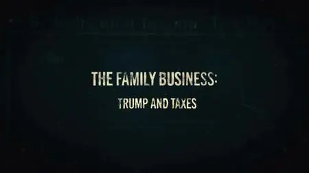 The Family Business: Trump and Taxes (2018)