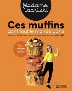 Madame Labriski, "Ces muffins dont tout le monde parle"