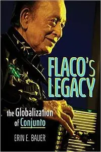 Flaco’s Legacy: The Globalization of Conjunto