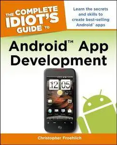 The Complete Idiot's Guide to Android App Development