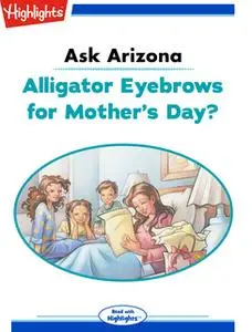 «Ask Arizona: Alligator Eyebrows for Mother's Day?» by Lissa Rovetch