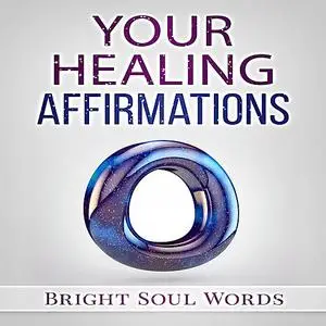 «Your Healing Affirmations» by Bright Soul Words