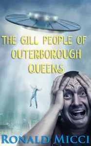 «The Gill People of Outerborough Queens» by Ronald Micci