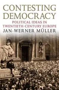 Contesting Democracy: Political Ideas in Twentieth-Century Europe