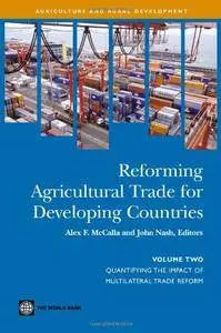 Reforming Agricultural Trade for Developing Countries: Quantifying the Impact of Multilateral Trade Reform