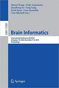 Brain Informatics: International Conference, BI 2018, Arlington, TX, USA, December 7–9, 2018, Proceedings
