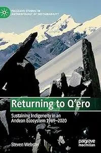 Returning to Q'ero: Sustaining Indigeneity in an Andean Ecosystem 1969-2020