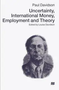 Uncertainty, International Money, Employment and Theory: Volume 3