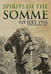 Visions of War - Spirits of the Somme (Eyewitnesses from the Great War)