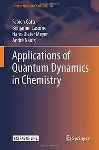 Applications of Quantum Dynamics in Chemistry (Lecture Notes in Chemistry)