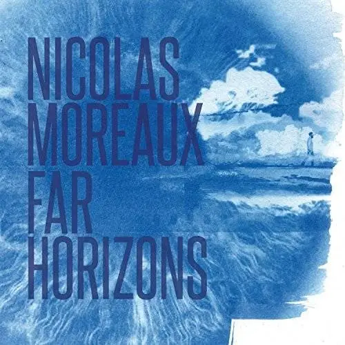 Nicolas Moreaux - Far Horizons (2018)