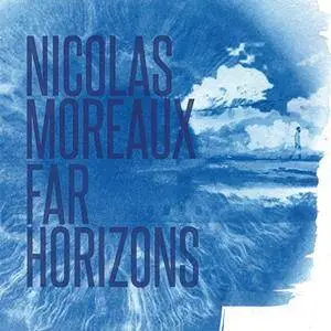 Nicolas Moreaux - Far Horizons (2018)