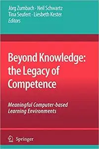 Beyond Knowledge: The Legacy of Competence: Meaningful Computer-based Learning Environments