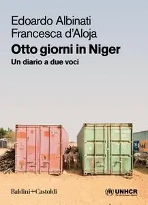 Edoardo Albinati, Francesca D'Aloja - Otto giorni in Niger. Un diario a due voci