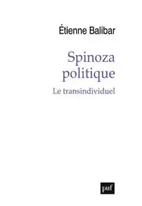 Étienne Balibar, "Spinoza politique: Le transindividuel"