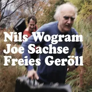 Nils Wogram & Joe Sachse - Freies Geröll (2022) [Official Digital Download]