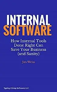 Internal Software: How Internal Tools Done Right Can Save Your Business (and Sanity)