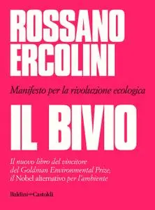 Rossano Ercolini - Il bivio. Manifesto per la rivoluzione ecologica