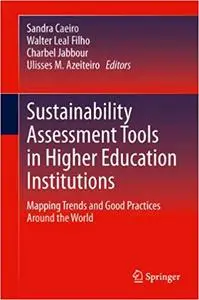 Sustainability Assessment Tools in Higher Education Institutions: Mapping Trends and Good Practices Around the World (Repost)