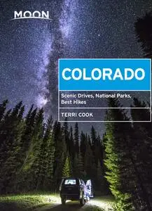 Moon Colorado: Scenic Drives, National Parks, Best Hikes (Travel Guide), 10th Edition