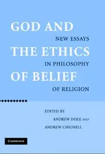 God and the Ethics of Belief: New Essays in Philosophy of Religion
