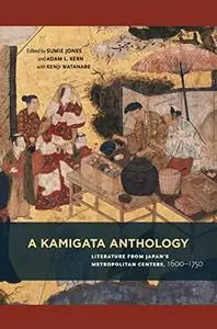 A Kamigata Anthology: Literature from Japan's Metropolitan Centers, 1600–1750