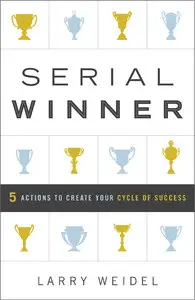 Serial Winner: 5 Actions to Create Your Cycle of Success (repost)