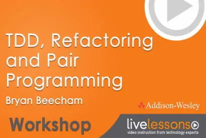 Test Driven Development, Refactoring and Pair Programming LiveLessons (Workshop)