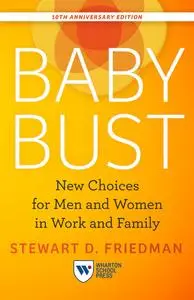 Baby Bust: New Choices for Men and Women in Work and Family, 10th Anniversary Edition