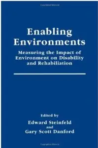 Enabling Environments: Measuring the Impact of Environment on Disability and Rehabilitation