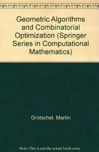 Geometric Algorithms and Combinatorial Optimization (Algorithms and Combinatorics 2) by Martin Grotschel