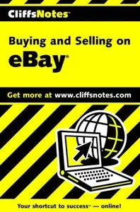 "Cliffs Notes: Buying and Selling on eBay" by Greg Holden 