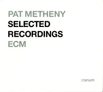 Pat Metheny - ECM Selected Recordings :Rarum IX (2004)