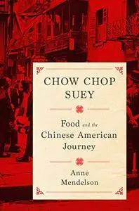 Chow Chop Suey: Food and the Chinese American Journey