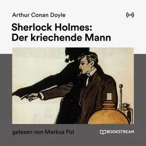 «Sherlock Holmes: Der kriechende Mann» by Sir Arthur Conan Doyle