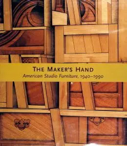 The Maker's Hand: American Studio Furniture 1940-1990