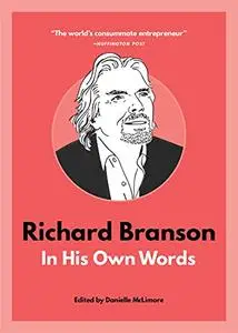 Richard Branson: In His Own Words (In Their Own Words)