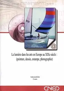 Xavier Mesnier-Pierroutet, "La lumière dans les arts en Europe au XIXe siècle : (peinture, dessin, estampe, photographie)"