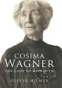 Cosima Wagner: The Lady of Bayreuth